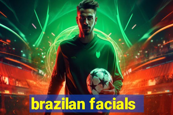 brazilan facials